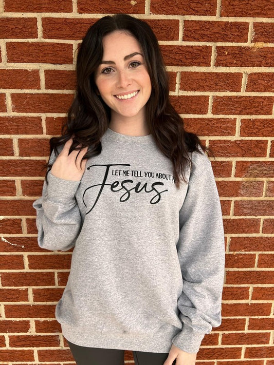 Tell You About My Jesus Sweatshirt